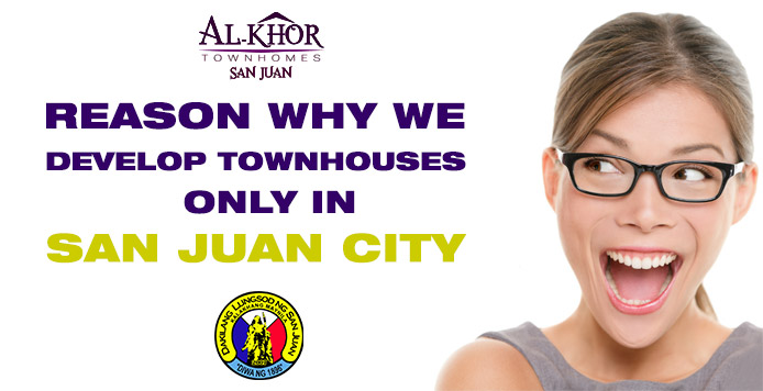 why we develop townhouse only in san juan city